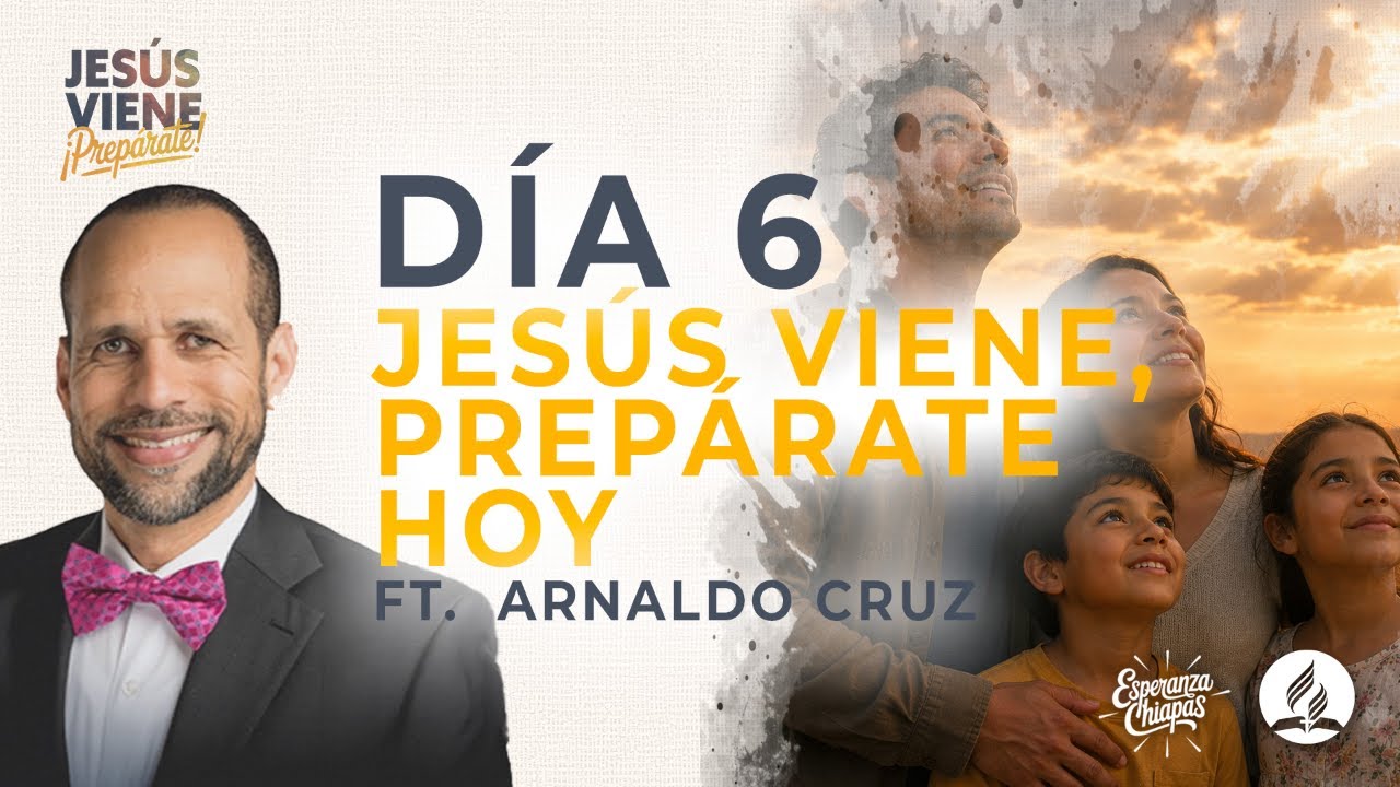 Jesús viene, prepárate hoy | E6 | Jesús Viene, ¡Prepárate!