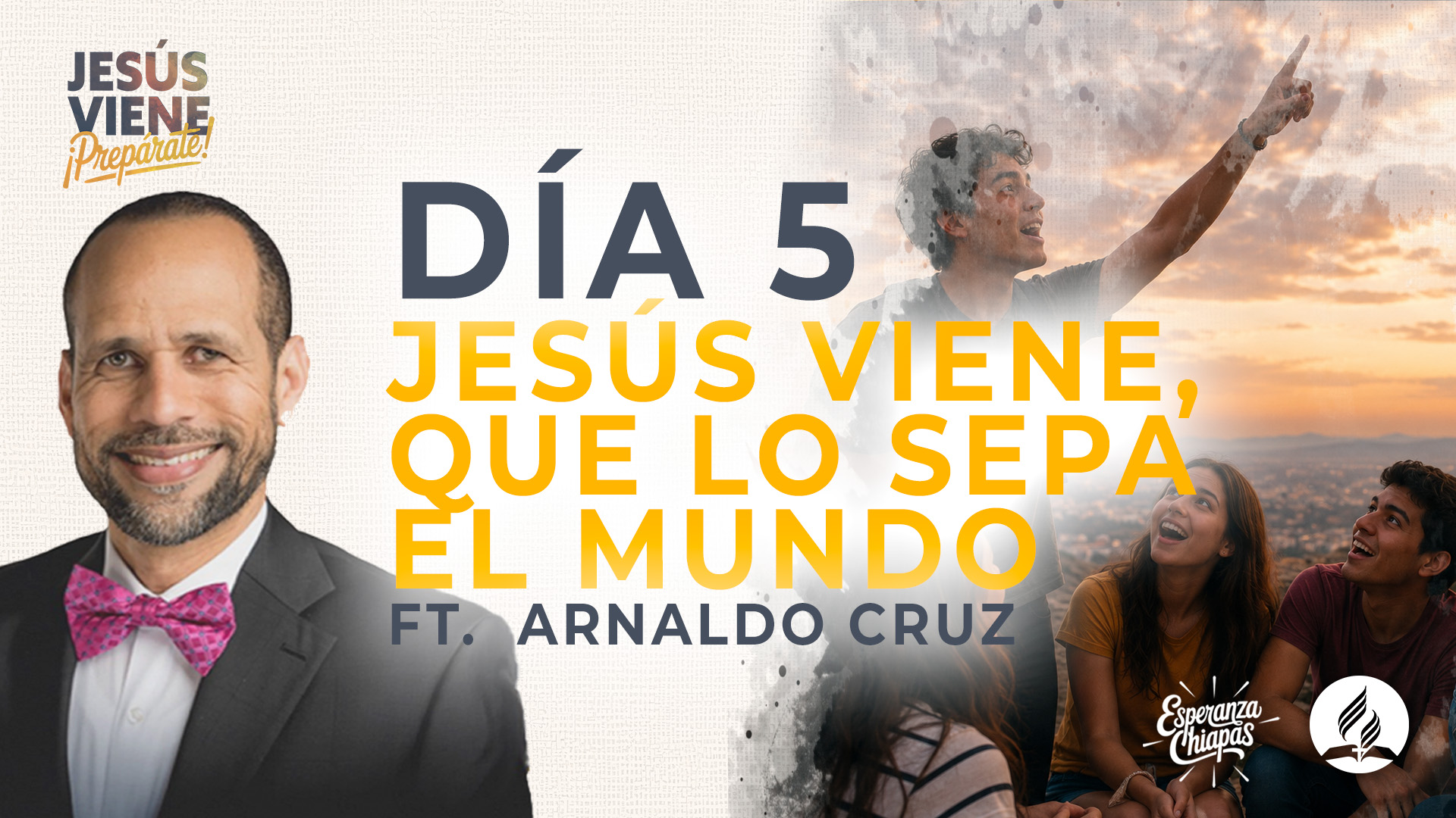 Jesús viene, que lo sepa el mundo | E5 | Jesús Viene, ¡Prepárate!
